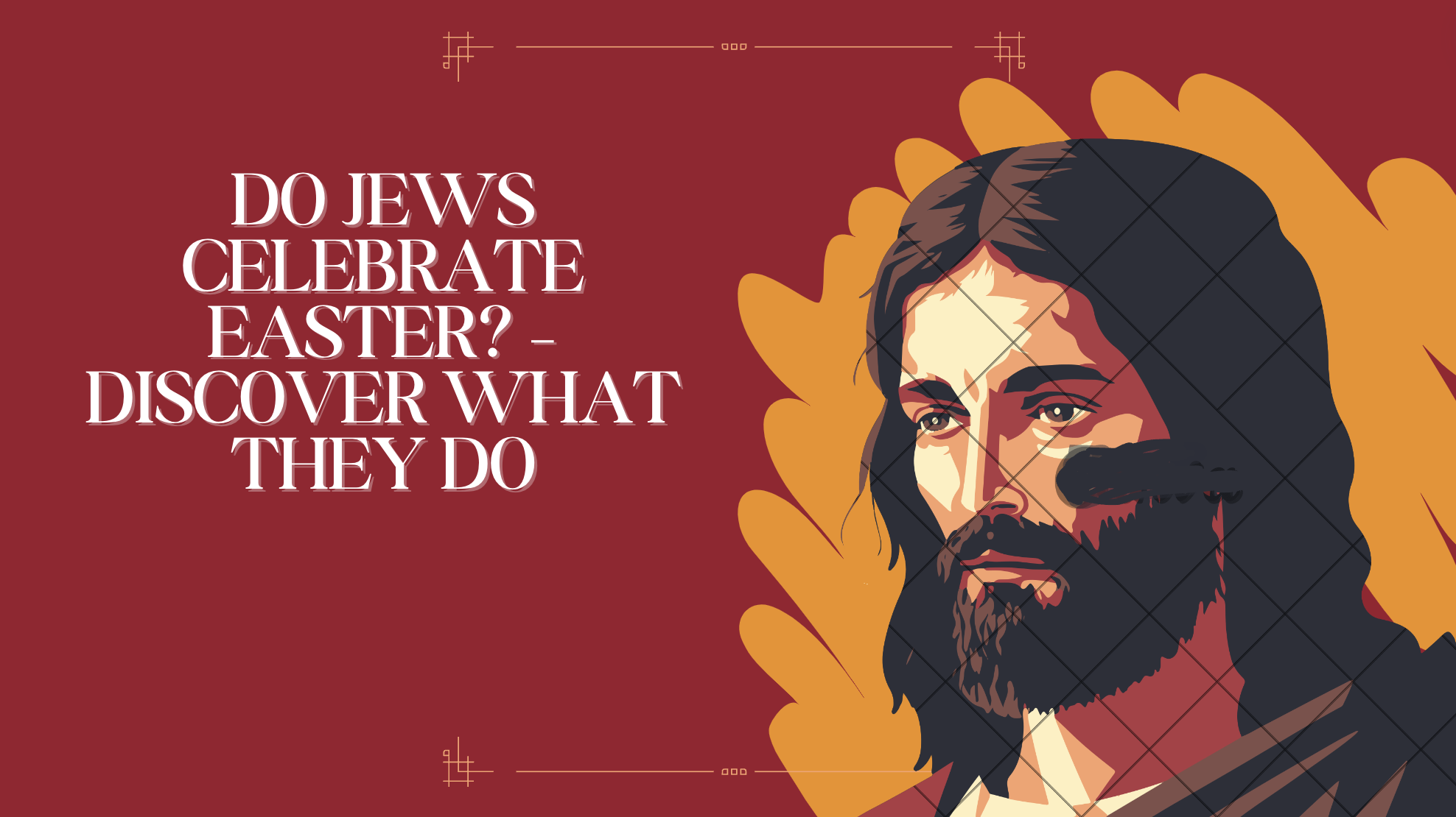 Do Jews Celebrate Easter? – Discover What They Do